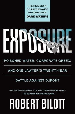 Exposure : poisoned water, corporate greed, and one lawyer's twenty-year battle against DuPont