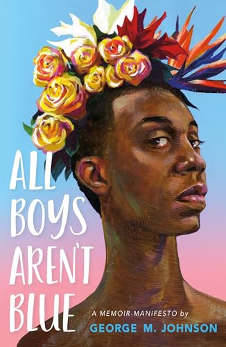 All Boys Aren't Blue : a memoir-manifesto