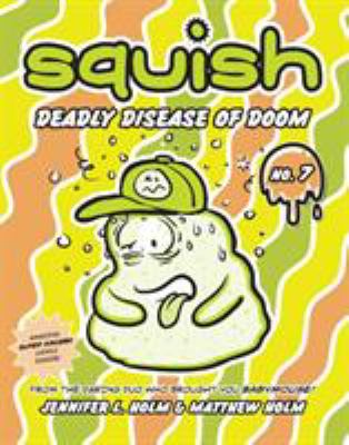 Squish. No. 7., Deadly disease of doom /