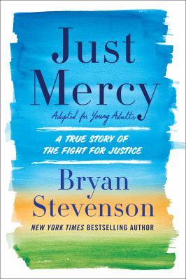 Just mercy : adapted for young adults : a true story of the fight for justice