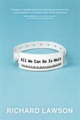 All We Can Do Is Wait : a novel