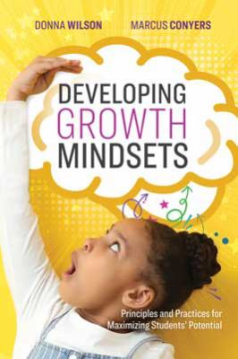 Developing growth mindsets : principles and practices for maximizing students' potential