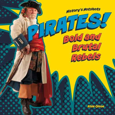 Pirates! : bold and brutal rebels
