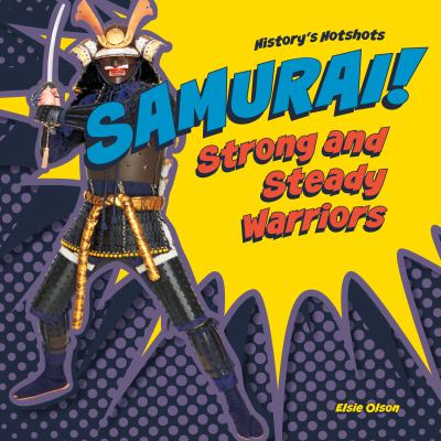 Samurai! : strong and steady warriors