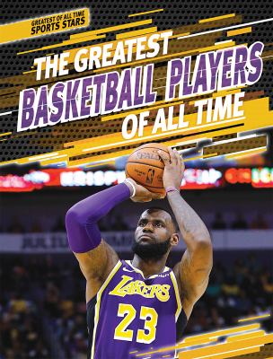 The Greatest Basketball Players Of All Time