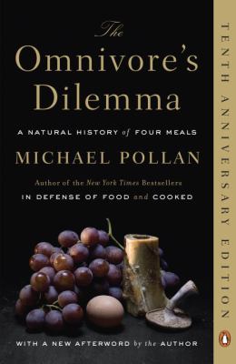 The omnivore's dilemma : a natural history of four meals