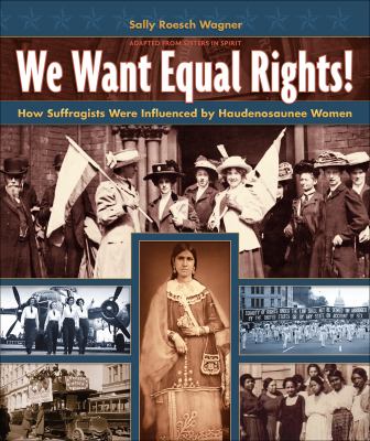We Want Equal Rights! : How Suffragists were influenced by Haudenosaunee Women