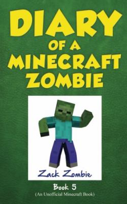 Diary Of A Minecraft Zombie. : School Daze. Book 5. / [School daze] /
