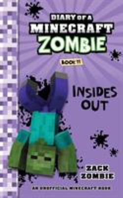 Diary Of A Minecraft Zombie. : Insides Out. Book 11, [Insides out] /