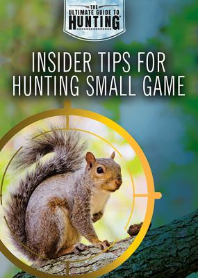 Insider Tips For Hunting Small Game