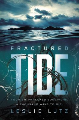 Fractured Tide : four shipwrecked survivors. a thousand ways to die