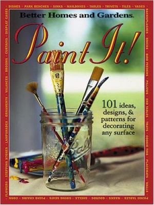 Paint It! : 101 ideas, designs, & patterns for decorating any surface