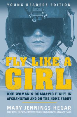 Fly Like A Girl : one woman's dramatic fight in Afghanistan and on the home front