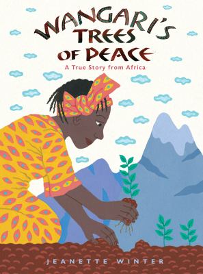 Wangari's Trees Of Peace : a true story from Africa
