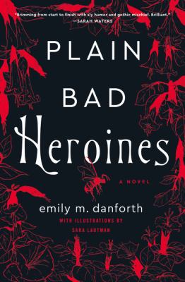 Plain Bad Heroines : a novel