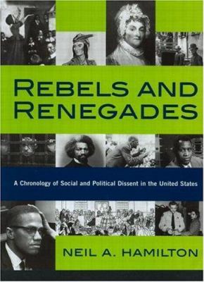 Rebels And Renegades : a chronology of social and political dissent in the United States