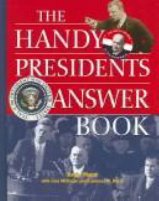 The Handy Presidents Answer Book