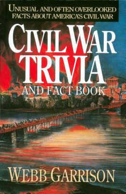 Civil War Trivia And Fact Book