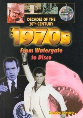 The 1970s : from Watergate to disco