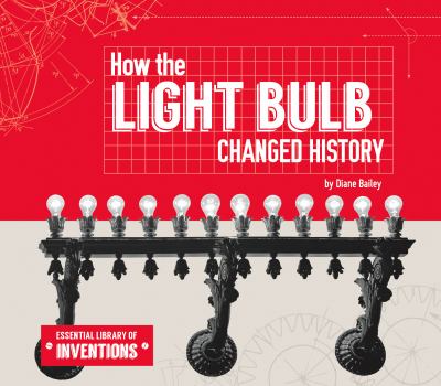 How The Light Bulb Changed History