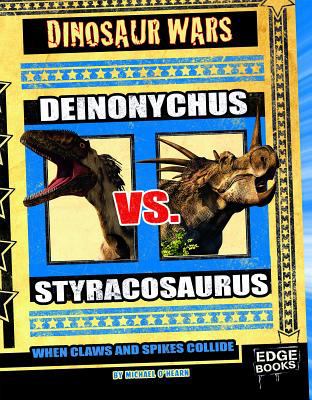 Deinonychus Vs. Styracosaurus : when claws and spikes collide