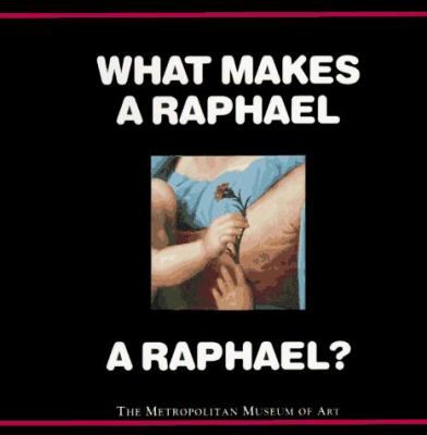 What Makes A Raphael A Raphael?