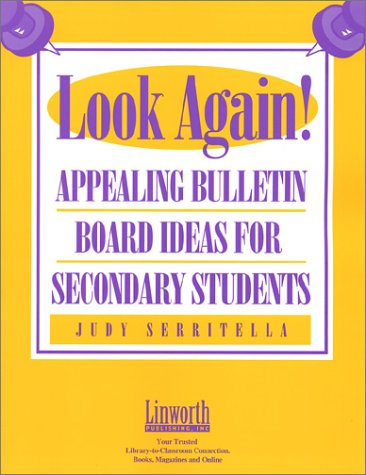 Look again! :appealing bulletin boards for secondary students :