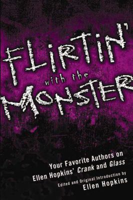 Flirtin' with the monster : your favourite authors on Ellen Hopkins' Crank and Glass