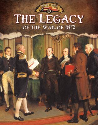 Legacy Of The War Of 1812