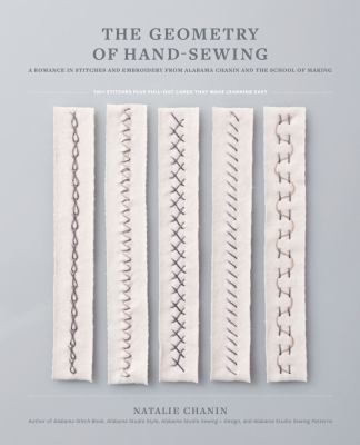 The Geometry Of Hand-sewing : a romance in stitches and embroidery from Alabama Chanin and the School of Making
