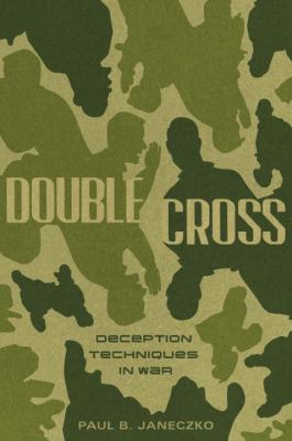 Double Cross : deception techniques in war