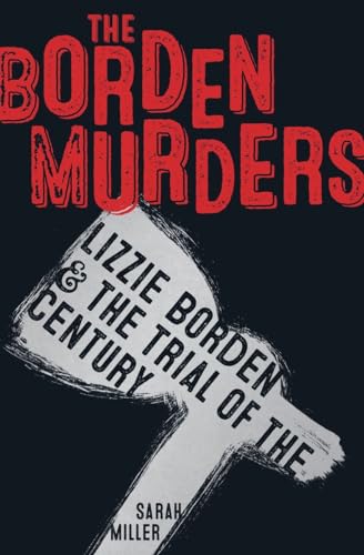 The Borden Murders : Lizzie Borden and the trial of the century