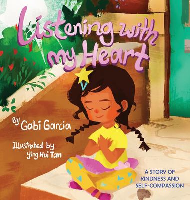 Listening With My Heart : a story of kindness and self-compassion
