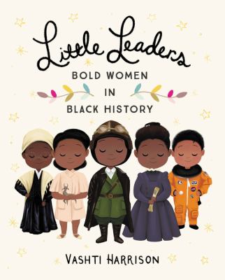 Little Leaders : bold women in black history