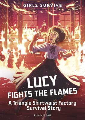 Lucy Fights The Flames : a Triangle shirtwaist factory survival story