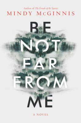 Be not far from me : a novel