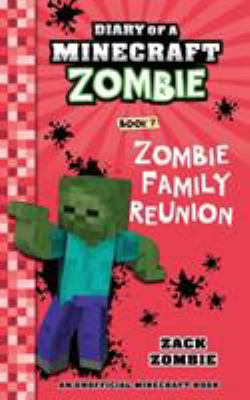Diary Of A Minecraft Zombie. Book 7, Zombie family reunion /