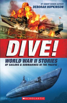 Dive! : World War II stories of sailors & submarines in the Pacific