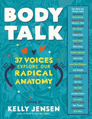 Body Talk : 37 voices explore our radical anatomy