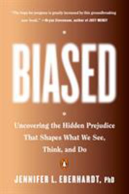 Biased : uncovering the hidden prejudice that shapes what we see, think, and do