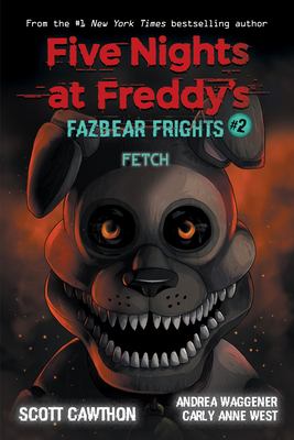 Five Nights at Freddy's: Fetch #2 : Fetch. Fazbear frights #2 :