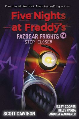 Five nights at Freddy's. : Step closer. Fazbear frights #4 :