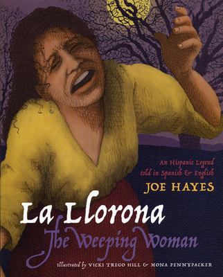 La Llorona = The weeping woman : an Hispanic legend told in Spanish and English
