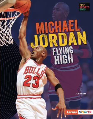 Michael Jordan : flying high