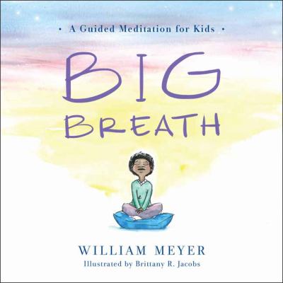 Big Breath : a guided meditation for kids