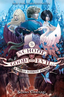 The School for Good and Evil : A World Without Princes.