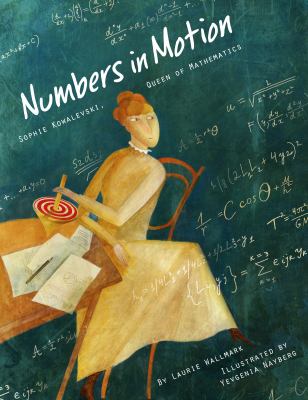 Numbers in motion : Sophie Kowalevski, queen of mathematics