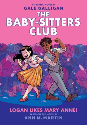 The Baby-sitters Club: Logan Likes Mary Anne! : # 8