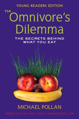 The Omnivore's Dilemma : the secrets behind what you eat