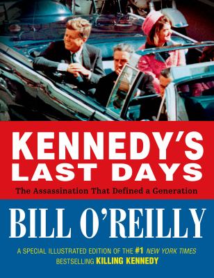 Kennedy's Last Days : the assassination that defined a generation